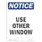 Signmission OSHA Notice, 7" Height, NOTICE Use Other Window Sign, 7" X 5", Portrait OS-NS-D-57-V-16791 - alternate 1